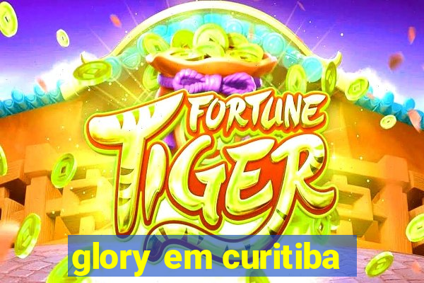 glory em curitiba